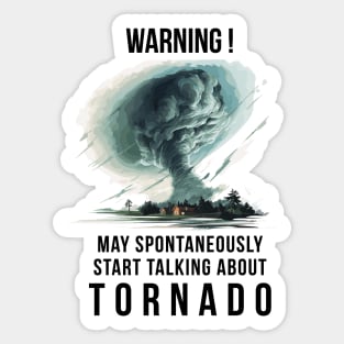 Warning May Spontaneously Start Talking About Tornado Sticker